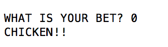 Output from the Acey Ducey BASIC program showing the "Chicken!!" message that is displayed if the player declines to bet.